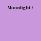 Moonlight /