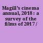 Magill's cinema annual, 2018 : a survey of the films of 2017 /