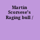 Martin Scorsese's Raging bull /