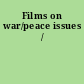 Films on war/peace issues /