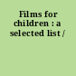 Films for children : a selected list /