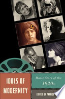 Idols of modernity movie stars of the 1920s /