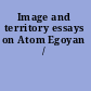 Image and territory essays on Atom Egoyan /