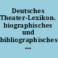 Deutsches Theater-Lexikon. biographisches und bibliographisches hanbuch /