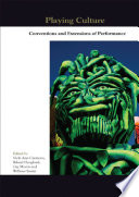 Playing culture : conventions and extensions of performance /