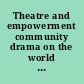 Theatre and empowerment community drama on the world stage /