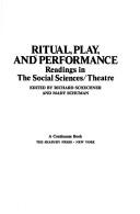 Ritual, play, and performance : readings in the social sciences/theatre /