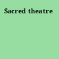 Sacred theatre