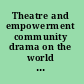 Theatre and empowerment community drama on the world stage /
