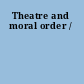 Theatre and moral order /