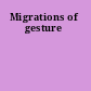 Migrations of gesture