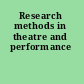 Research methods in theatre and performance