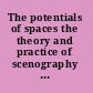 The potentials of spaces the theory and practice of scenography & performance /