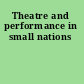 Theatre and performance in small nations