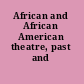 African and African American theatre, past and present