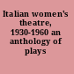 Italian women's theatre, 1930-1960 an anthology of plays /