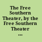 The Free Southern Theater, by the Free Southern Theater : a documentary of the South's radical Black theater, with journals, letters, poetry, essays, and a play written by those who built it /