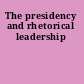 The presidency and rhetorical leadership
