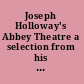 Joseph Holloway's Abbey Theatre a selection from his unpublished journal : impressions of a Dublin playgoer /