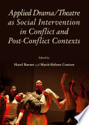 Applied drama/theatre as social intervention in conflict and post-conflict contexts. /