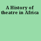 A History of theatre in Africa