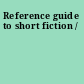 Reference guide to short fiction /
