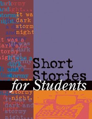 Short stories for students. presenting analysis, context, and criticism on commonly studied short stories /