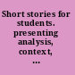 Short stories for students. presenting analysis, context, and criticism on commonly studied short stories /