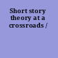 Short story theory at a crossroads /
