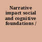 Narrative impact social and cognitive foundations /