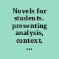 Novels for students. presenting analysis, context, and criticism on commonly studied novels /