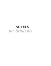 Novels for students. presenting analysis, context, and criticism on commonly studied novels /