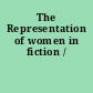 The Representation of women in fiction /