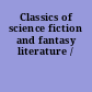 Classics of science fiction and fantasy literature /