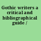 Gothic writers a critical and bibliographical guide /