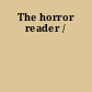 The horror reader /