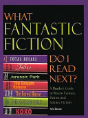 What fantastic fiction do I read next? : a reader's guide to recent fantasy, horror, and science fiction /