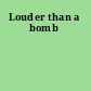 Louder than a bomb