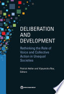 Deliberation and development : rethinking the role of voice and collective action in unequal societies /
