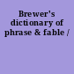 Brewer's dictionary of phrase & fable /