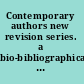 Contemporary authors new revision series. a bio-bibliographical guide to current writers in fiction, general nonfiction, poetry, journalism, drama, motion pictures, television, and other fields /