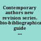 Contemporary authors new revision series. bio-bibliographical guide to current writers in fiction, general nonfiction, poetry, journalism, drama, motion pictures, television, and other fields /