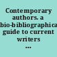 Contemporary authors. a bio-bibliographical guide to current writers in fiction, general nonfiction, poetry, journalism, drama, motion pictures, television, and other fields.