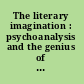 The literary imagination : psychoanalysis and the genius of the writer /