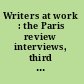 Writers at work : the Paris review interviews, third series /