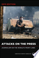 Attacks on the press journalism on the world's front lines /