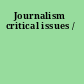 Journalism critical issues /