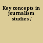 Key concepts in journalism studies /