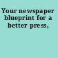 Your newspaper blueprint for a better press,