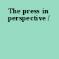 The press in perspective /